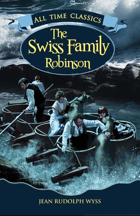 All Time Classics: THE SWISS FAMILY ROBINSON